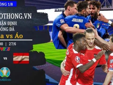 Nhận định, dự đoán kết quả Italia vs Áo, vòng 1/8 EURO 2020