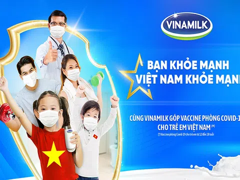 Vinamilk khởi động chiến dịch “Bạn khỏe mạnh, Việt Nam khỏe mạnh” với hoạt động góp Vaccine phòng Covid-19 cho trẻ em