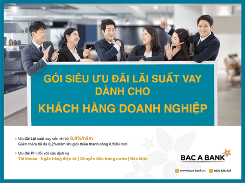 Doanh nghiệp hưởng siêu ưu đãi lãi xuất khi vay vốn tại BAC A BANK