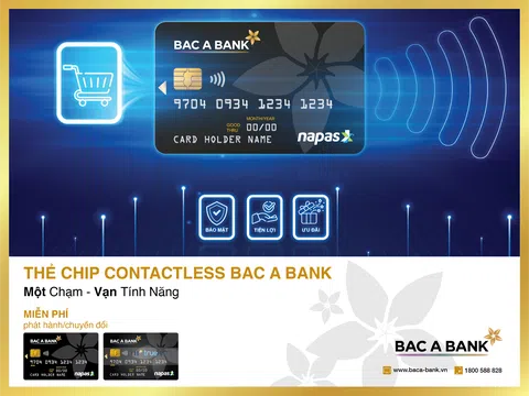 “Một chạm - Vạn tính năng” cùng thẻ ghi nợ nội địa Bac A Bank Chip Contactless