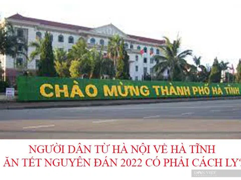 Người dân từ Hà Nội về Hà Tĩnh ăn Tết Nguyên đán 2022 có phải cách ly?