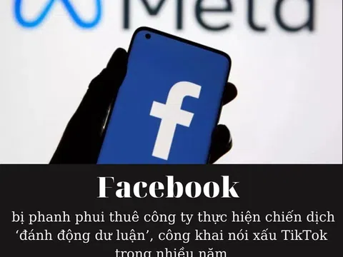 Biến căng: Facebook lén thuê công ty truyền thông thực hiện "chiến dịch toàn quốc", chuyên nói xấu, dìm TikTok suốt nhiều năm