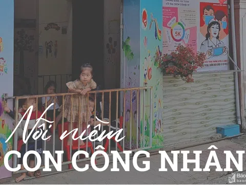 Nghệ An: Nỗi niềm con công nhân và bài toán nhà trẻ, trường học