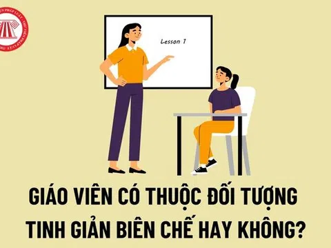 Giáo viên có thuộc đối tượng tinh giản biên chế hay không?