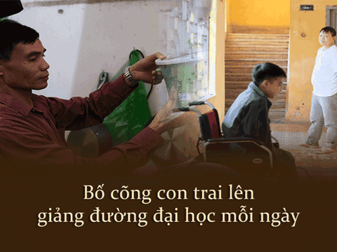 Bố cõng con trai lên giảng đường đại học mỗi ngày